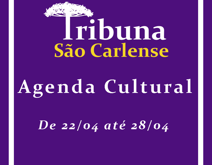Agenda Cultural – 22/04 à 28/04