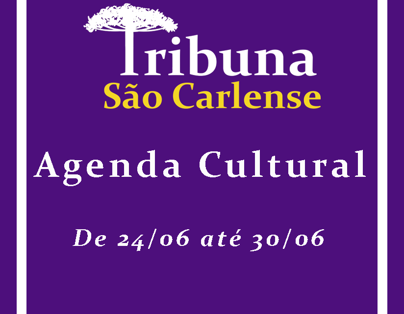 Agenda Cultural – 24/06 à 30/06