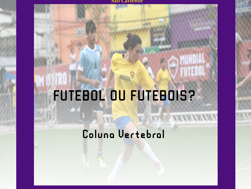 “Futebol ou Futebóis?” – Coluna Vertebral